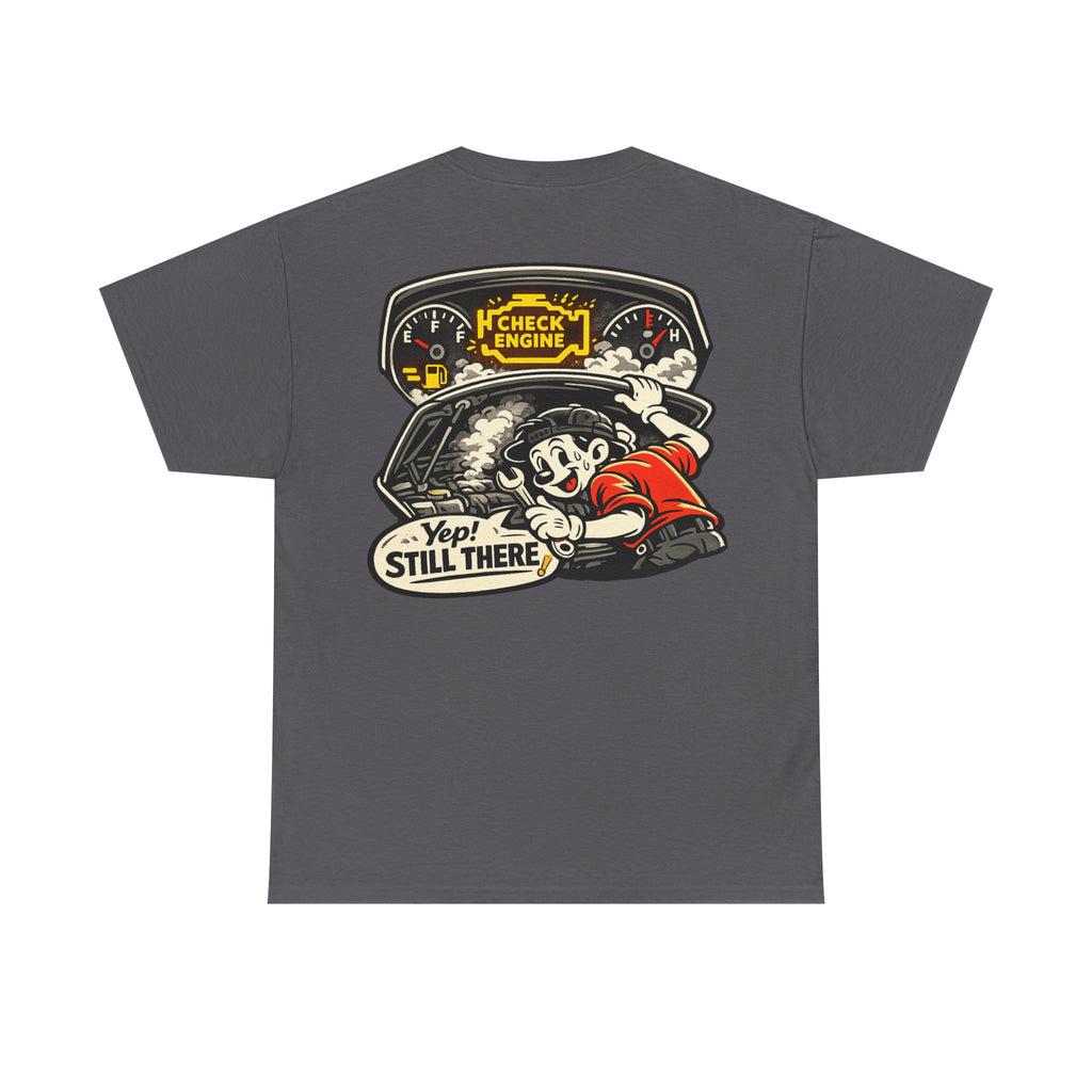 Funny "Yep Still There!" Tee