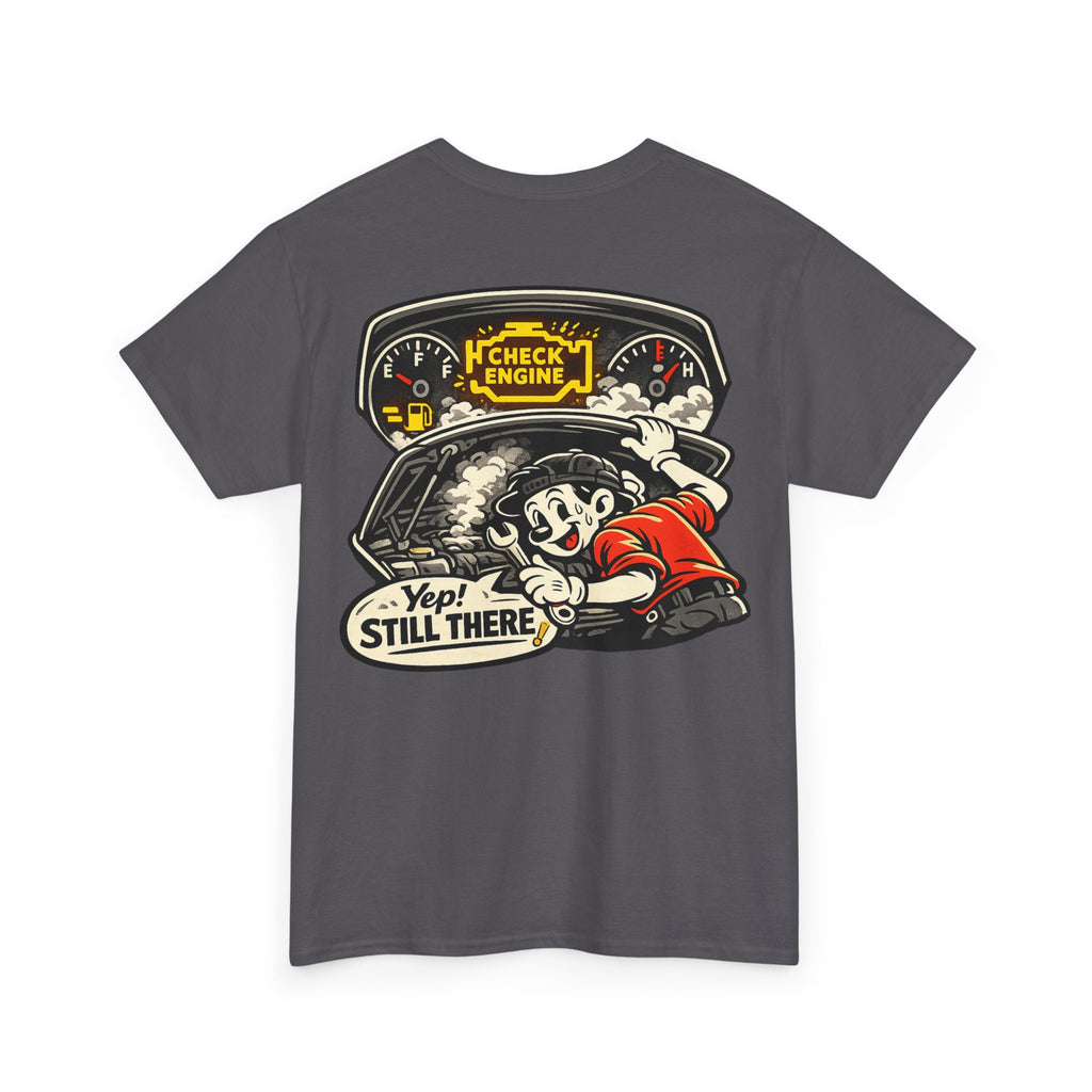 Funny "Yep Still There!" Tee