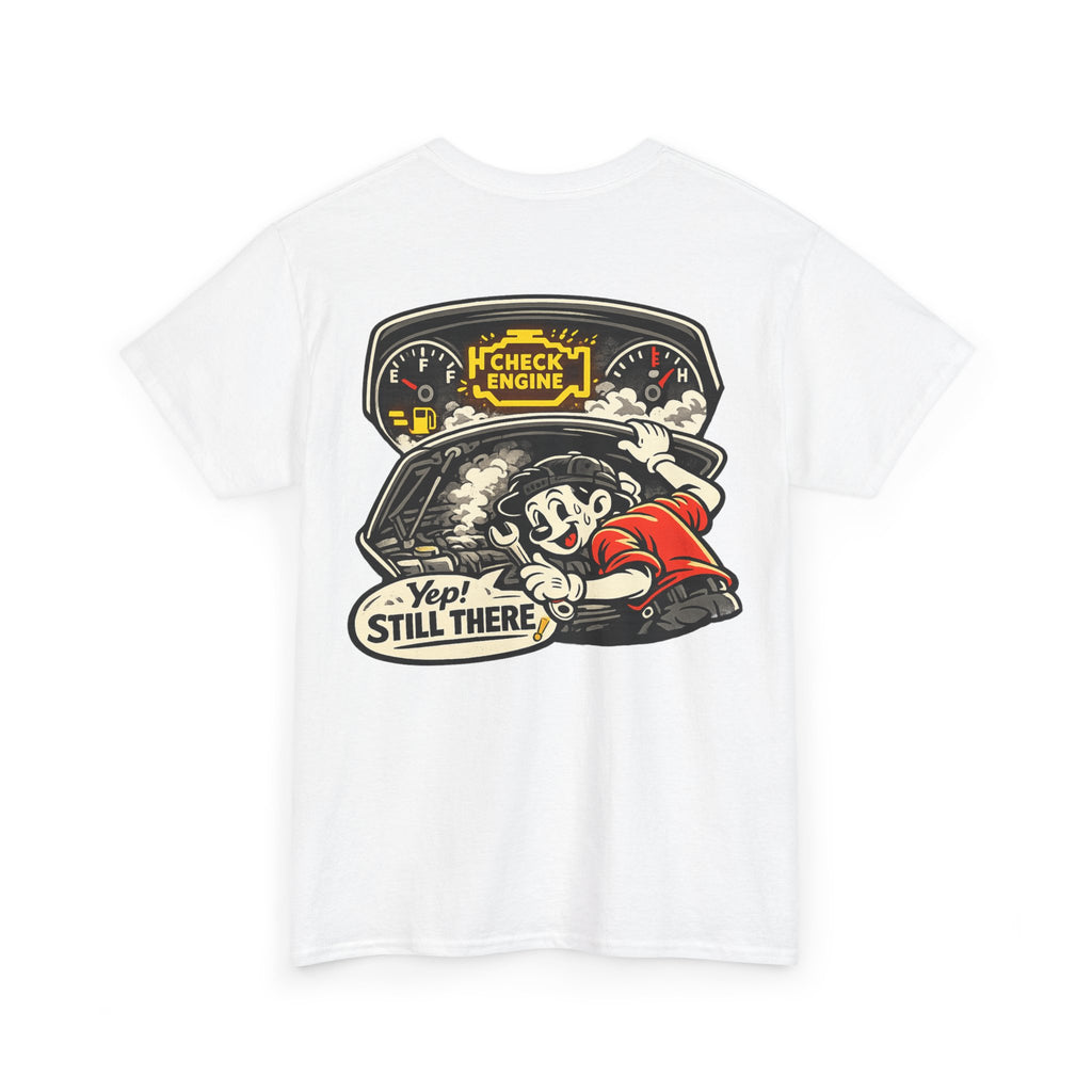 Funny "Yep Still There!" Tee